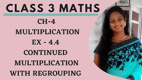 Class 3 Maths, EX 4.4 CONTINUED MULTIPLICATION | Double Multiplication With Regrouping | Part 4