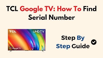 TCL Google TV: How To Find Serial Number