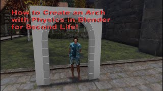 How to Create an Arch with Physics for use in Second Life using Blender 4.3