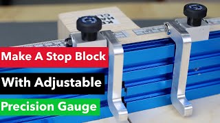 How To Make A Stop Block With Adjustable Precision Gauge