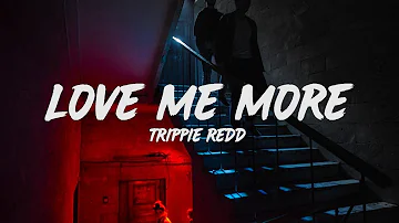 Trippie Redd - Love Me More (Lyrics)