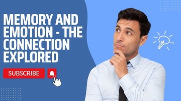 Memory and Emotion  - The Connection Explored | Psychology