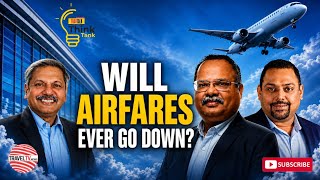 Will Airfares Ever Go Down? Aviation Leaders Reveal the Future of Flight Pricing |TravTalk ThinkTank