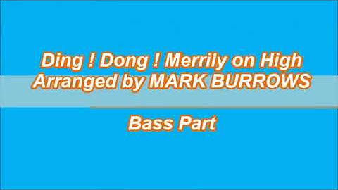 Ding ! Dong ! Merrily on High by Mark Burrows - Bass part