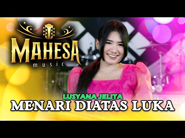 Menari Diatas Luka - Lusyana Jelita - Mahesa Music (Official Music Video) class=