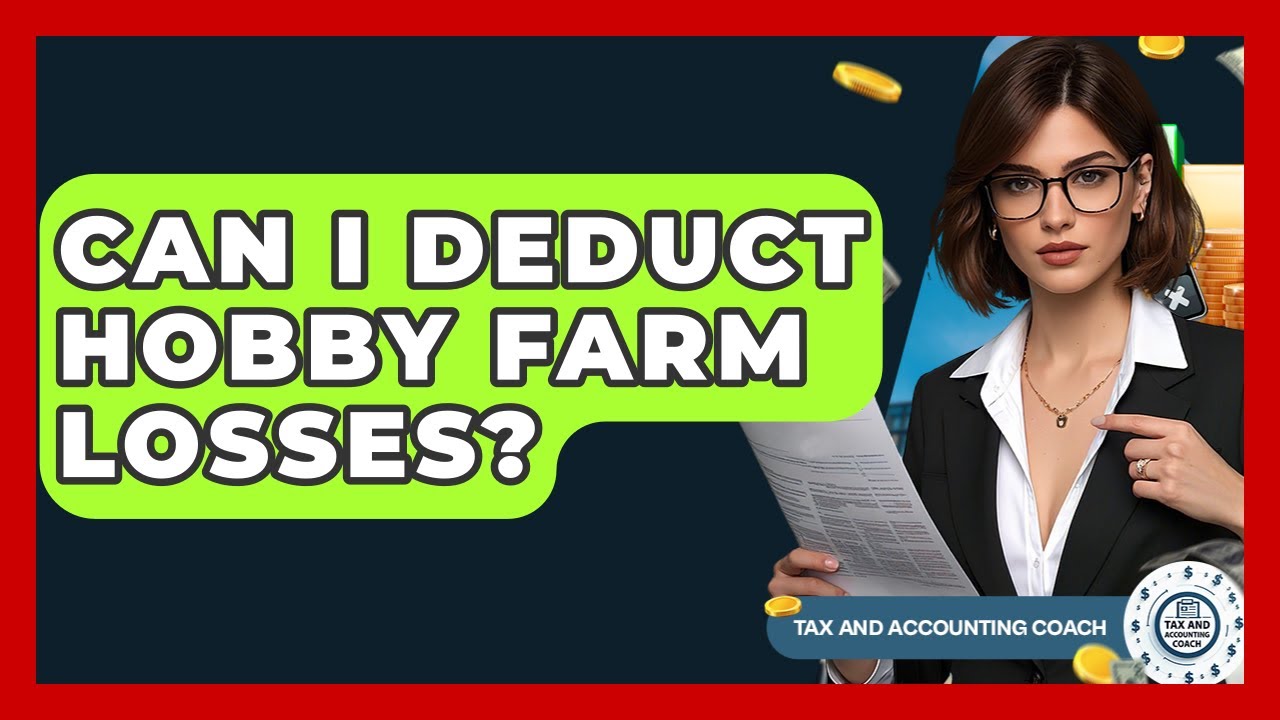 Can I Deduct Hobby Farm Losses? - Tax and Accounting Coach