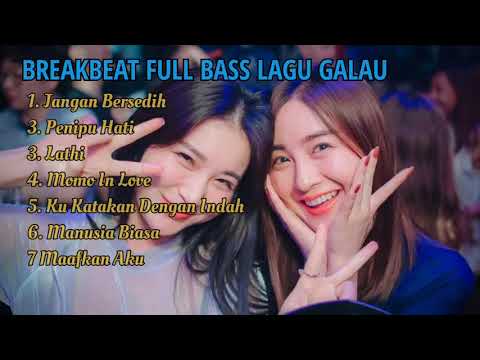 BREAKBEAT FULL BASS LAGU GALAU INDO