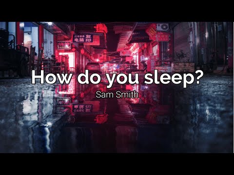 Sam Smith - How Do You Sleep? (Lyrics)