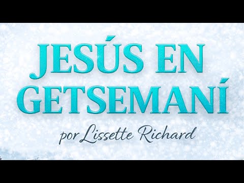 JESÚS EN GETSEMANÍ