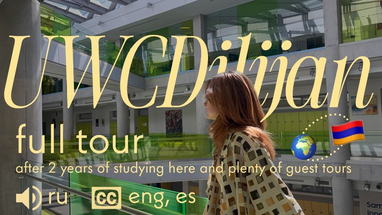 UWCDilijan full tour (voice: ru | cc: eng, es)