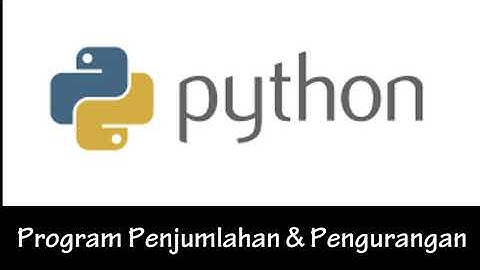 1. Program Penjumlahan & Pengurangan dengan Phyton kelas VIII