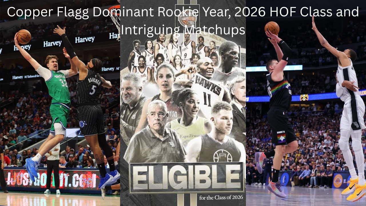 Copper Flagg Dominant rookie year, 2026 HOF class and Intriguing Matchups 📱