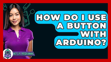 How Do I Use A Button With Arduino? - Next LVL Programming