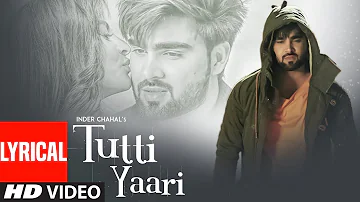 Tutti Yaari: Inder Chahal | Lyrical Song | Ranjha Yaar | Sucha Yaar | Latest Punjabi Sad Songs 2018