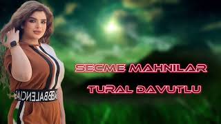Tural Davutlu - Super Secme Mahnilar 2022 (Yeni Yigma Mahnilar)