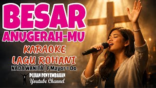 Karaoke Besar AnugerahMu - Ku Ada Sebagaimana Ku Ada | Female Vesion F Mayor=Do | Karaoke Rohani