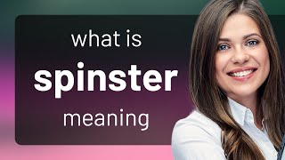 Spinster • SPINSTER definition