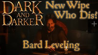 Dark and Darker - New Wipe Who Dis? - Trials, Tribulations, and Triumphs Ep 1: Bard Leveling 1-5