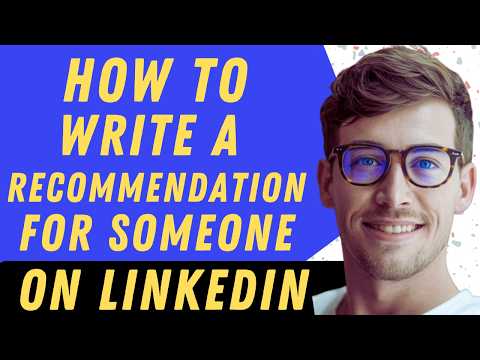 How To Write A Recommendation For Someone On LinkedIn - Full Guide