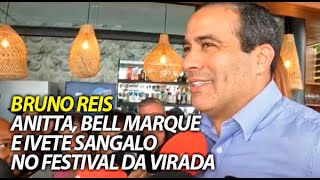 Bruno Reis confirma Anitta, Ivete Sangalo e Bell Marques juntos no Festival da Virada de Salvador