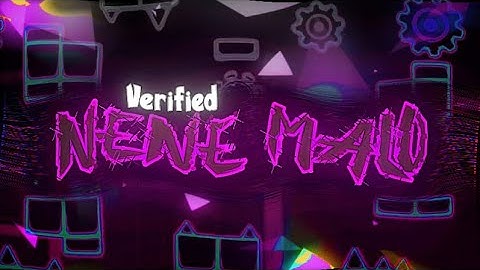 [VERIFIED] "Nene Malo" (Layout FX) by SrNaitraxGD and More [Geometry Dash]