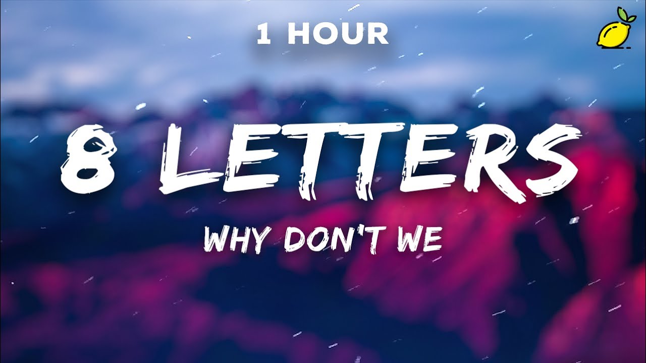  1 hour why don t we 8 letters lyrics youtube music