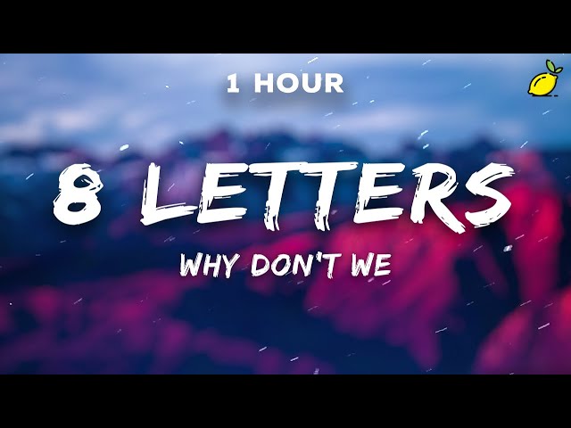 [1 Hour] Why Don't We - 8 Letters (Lyrics) class=