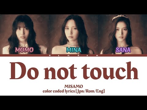 MISAMO - Do not touch (Color Coded Lyrics [Jpn/Rom/Eng])