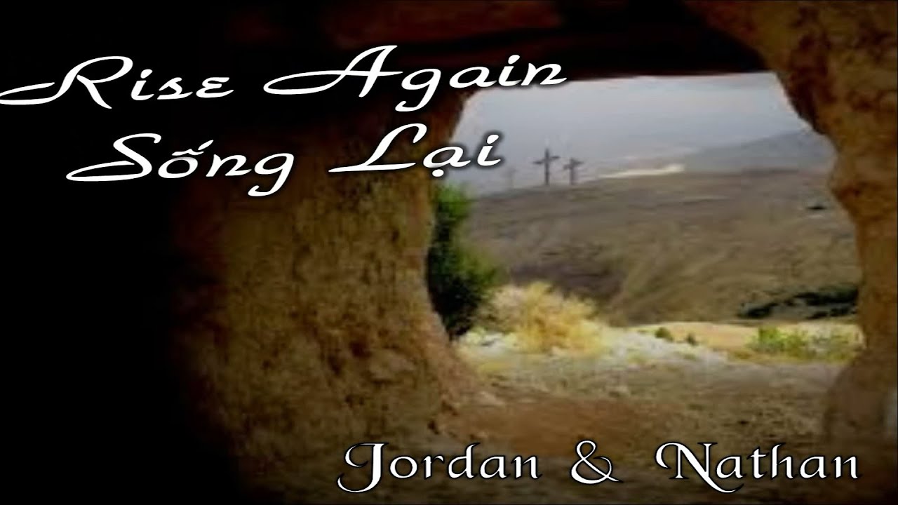evangelical covenant church 03-13-16 Rise Again (Sống Lại) – Jordan & Nathan