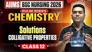 Colligative Properties Aiims Bsc Nursing 2026 | Solutions | PULSE Series| Class 12 | Chemistry