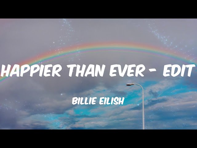 Billie Eilish - Happier Than Ever - Edit (Lyrics) class=