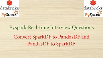 Pyspark Real-time Interview Questions - Convert SparkDF to PandasDF and PandasDF to SparkDF