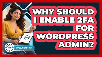 Why Should I Enable 2FA For WordPress Admin?