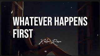 whatever happens first - Khloe Rose (tradução)