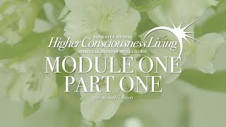 Higher Consciousness Living Module 1 Part 1