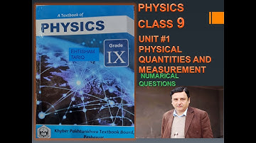 NUMERICAL QUESTIONS UNIT#1  PHYSICS CLASS 9 PHYSICAL QUANTITIES AND MEASUREMENT "KPK BOARD .