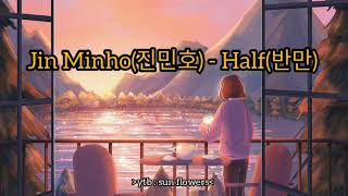 Jin Minho(진민호) - Half(반만) (lirik Hangeul + romanization)