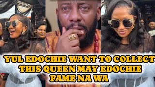 Yul Edochie Want To Collect tHisQueenmay Edochie Fame Na wa