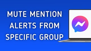 How To Mute Mention Notifications From Specific Group On Messenger App On PC (New Update) screenshot 4