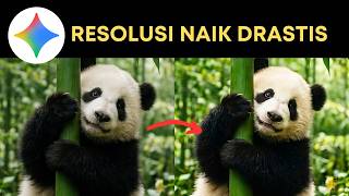 Cara TINGKATKAN Resolusi Gambar Buram Menjadi 4K secara INSTAN pakai Gemini AI