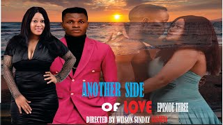 ANOTHER  SIDE OF LOVE EPISODE 3 #2022 HOT ROMANTIC NOLLY WOOD LOVE MOVIE)