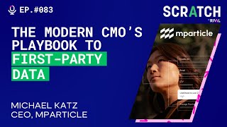 The Modern CMO’s Playbook to First-Party Data With the CEO of mParticle