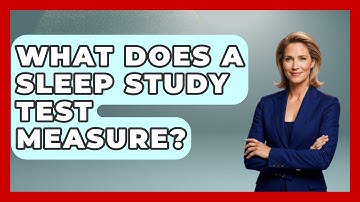 What Does a Sleep Study Test Measure? | Sleep Apnea Support Network