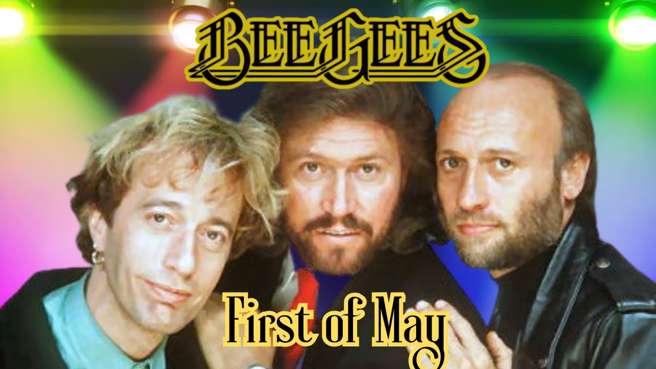 "FIRST OF MAY" AND THE BEE GEES: UNFORGETTABLE LEGACY!