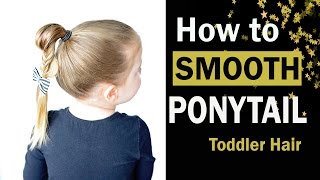 Smooth Ponytail - No Flyaways - Toddler Fine Hair