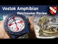 Vostok Amphibian - Watchmaker Review