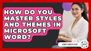 How Do You Master Styles And Themes In Microsoft Word? - Admin Career Guide