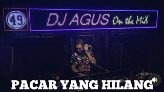 Dj Agus Pacar Yang Hilang (Dj Remix Viral) PacarKu Hilang DiAmbil Orang