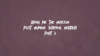 LUDENS IS AMAZING | Bring Me The Horizon - POST HUMAN: SURVIVAL HORROR : EP Reaction (Part 3)