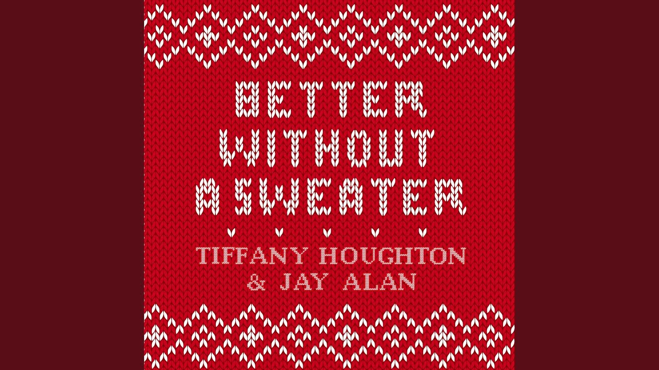 Watch Better Without A Sweater on YouTube Watch Better Without A Sweater on YouTube